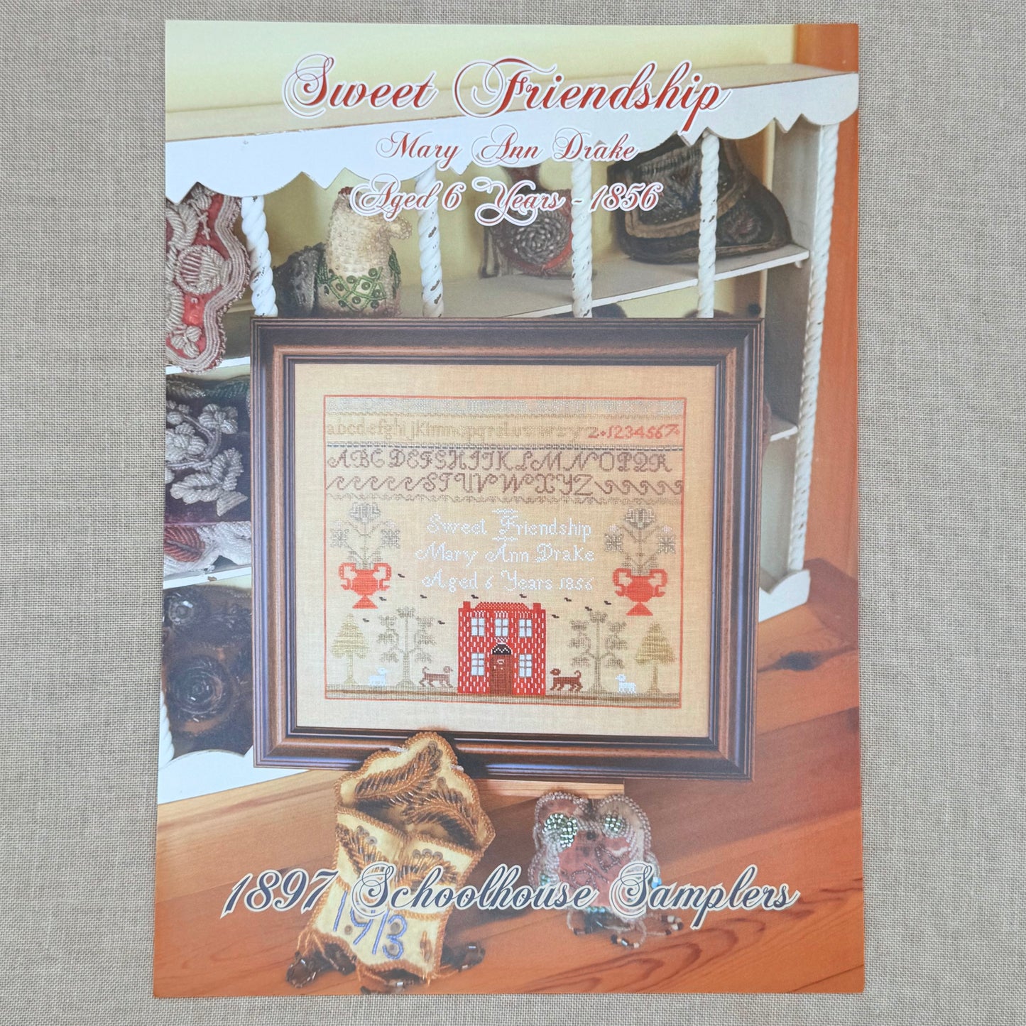 1897 Schoolhouse Samplers - Sweet Friendship: Mary Ann Drake Aged 6 Years 1856 -  Physical Chart and/or Roxy Floss